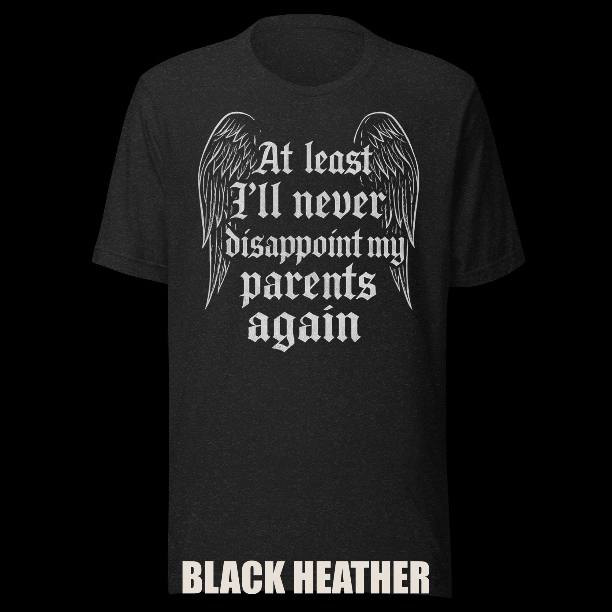 Orphan Tee "At Least I’ll Never Disappoint My Parents Again” additional view 2