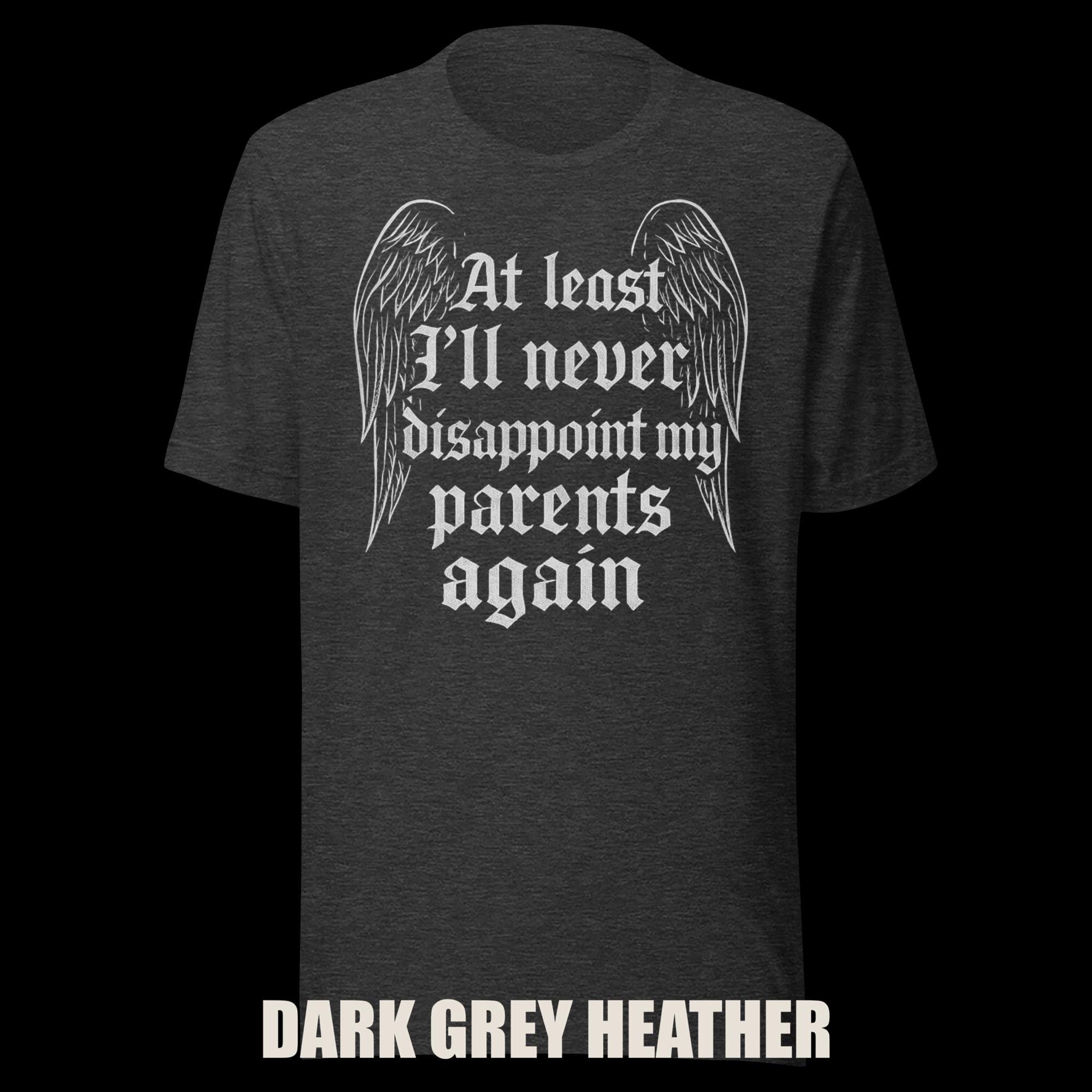 Orphan Tee "At Least I’ll Never Disappoint My Parents Again” additional view 3