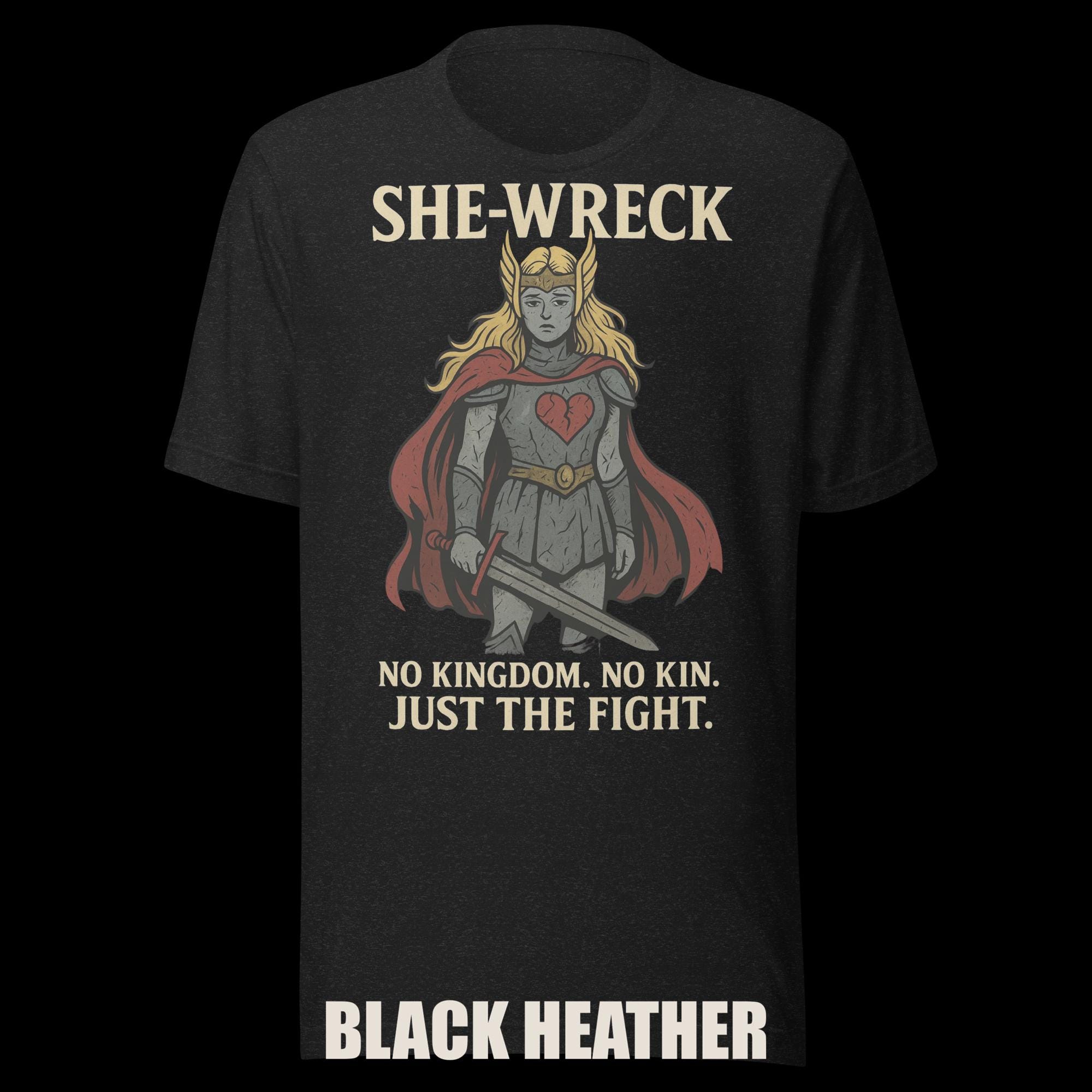 Shirt for the Broken but Unbowed "She-Wreck: No Kingdom, No Kin, Just the Fight" additional view 2