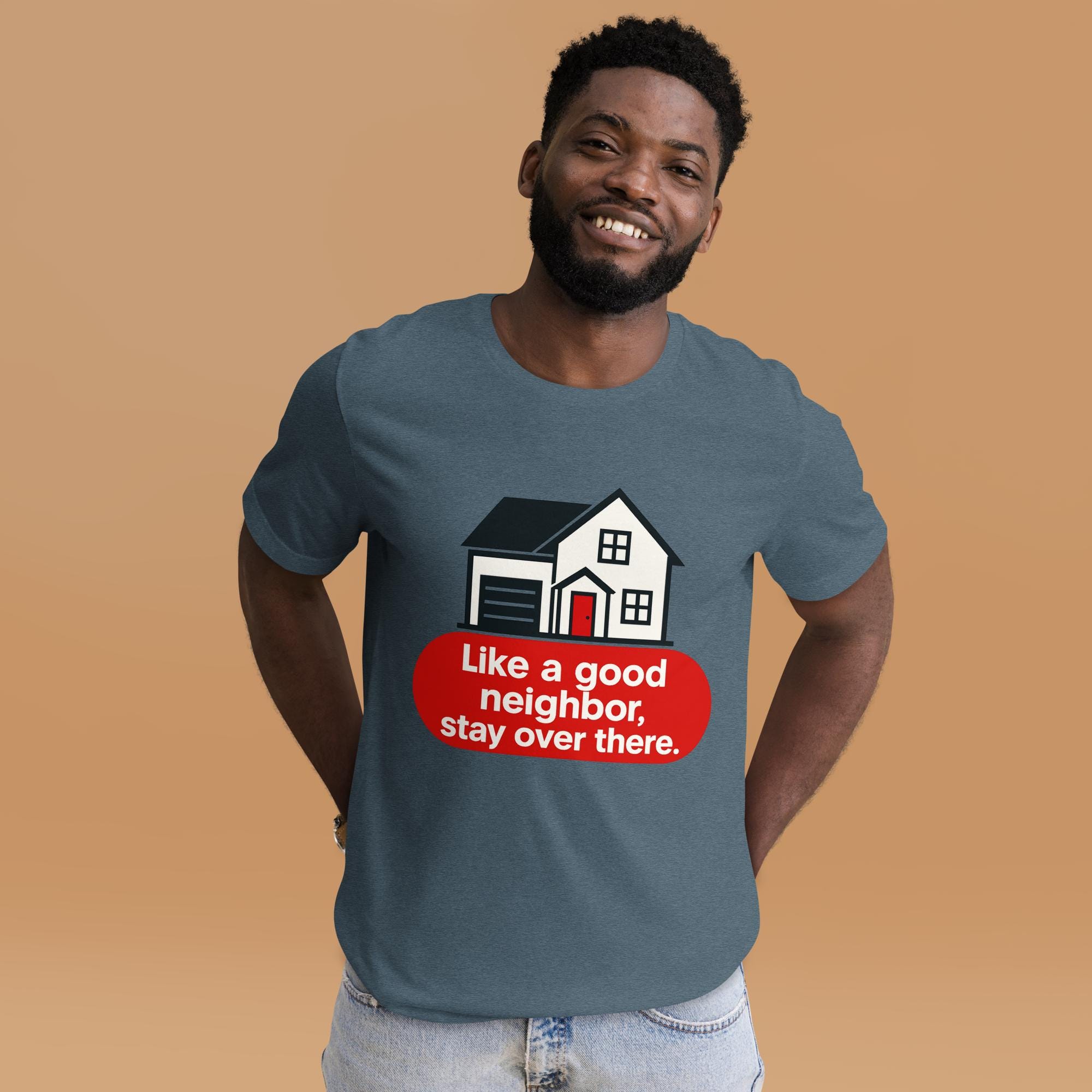 Introvert T-Shirt: Sarcastic Graphic Tee, "Like a Good Neighbor, Stay Over There" additional view 1