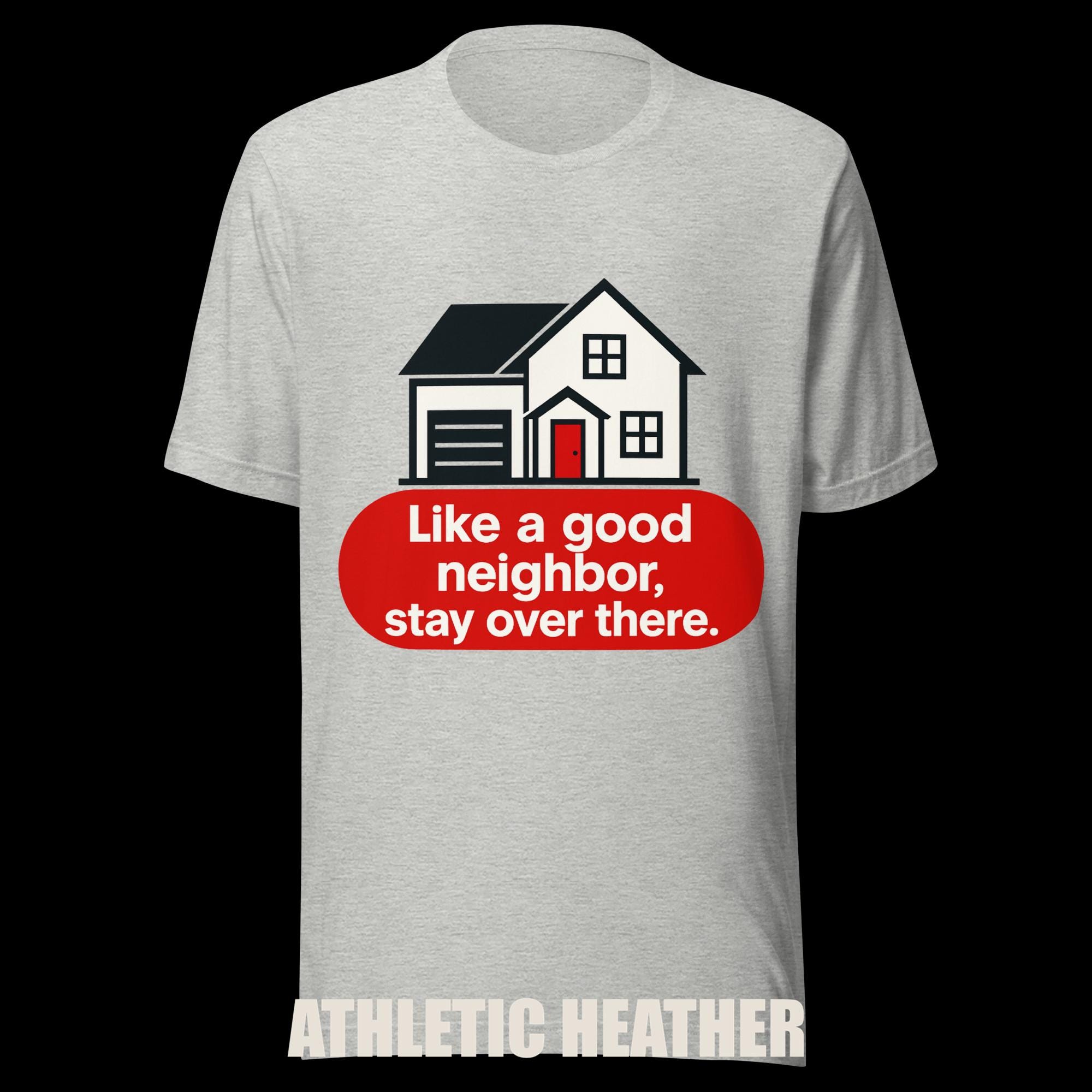 Introvert T-Shirt: Sarcastic Graphic Tee, "Like a Good Neighbor, Stay Over There" additional view 2