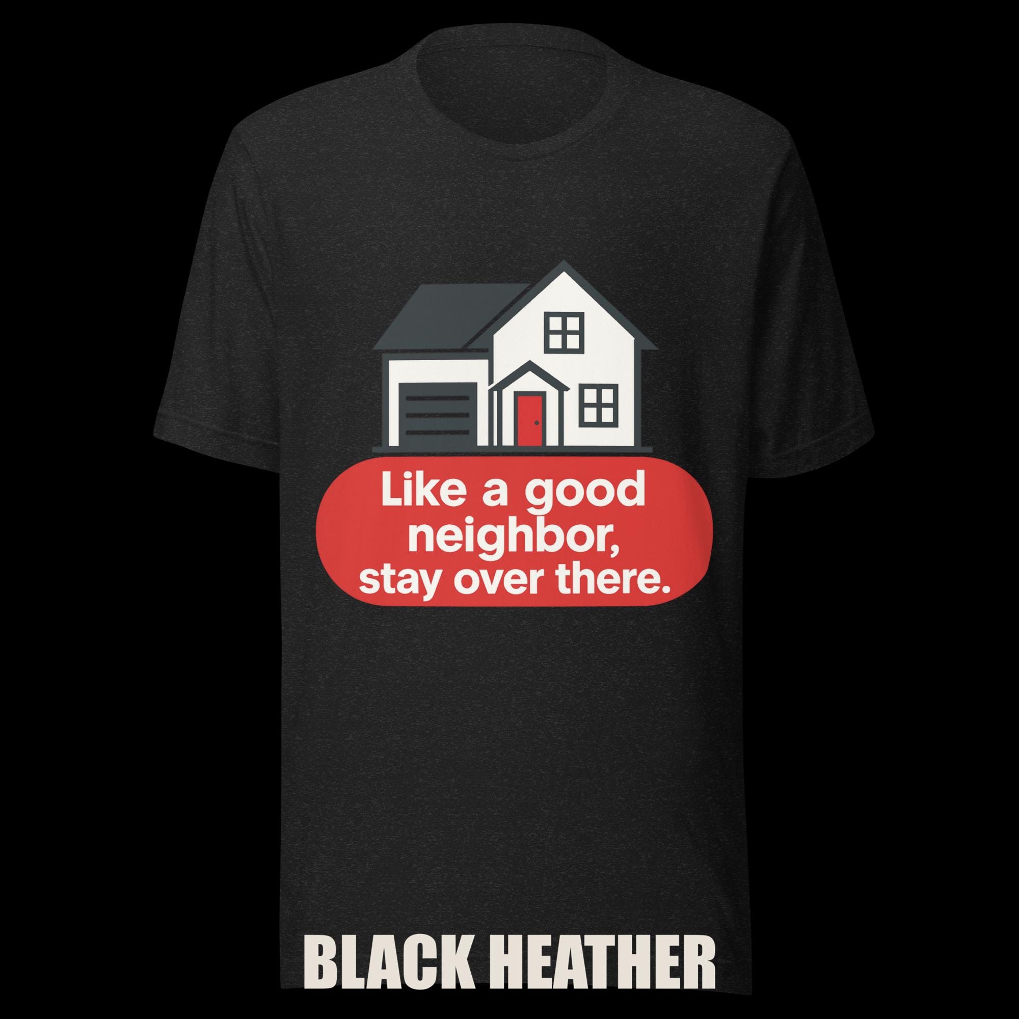Introvert T-Shirt: Sarcastic Graphic Tee, "Like a Good Neighbor, Stay Over There" additional view 3