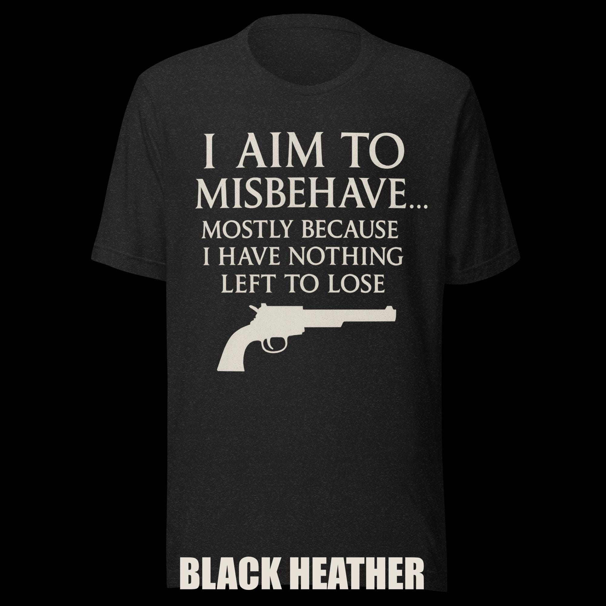 I Aim to Misbehave Shirt: Funny Sci-Fi Western Parody Tee additional view 2